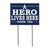 A Hero Lives Here Lawn Sign